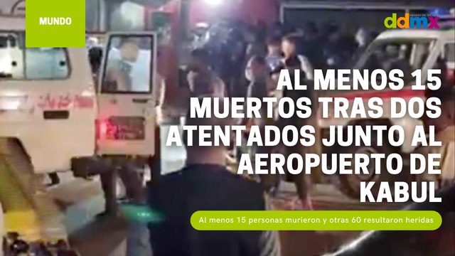 Al menos 15 muertos tras dos atentados junto al aeropuerto de Kabul