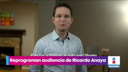 Reprograman audiencia de Ricardo Anaya para el 4 de octubre