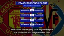 Cole not expecting 'added spice' in Man United-Villarreal rematch
