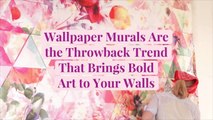 Wallpaper Murals Are the Throwback Trend That Brings Bold Art to Your Walls