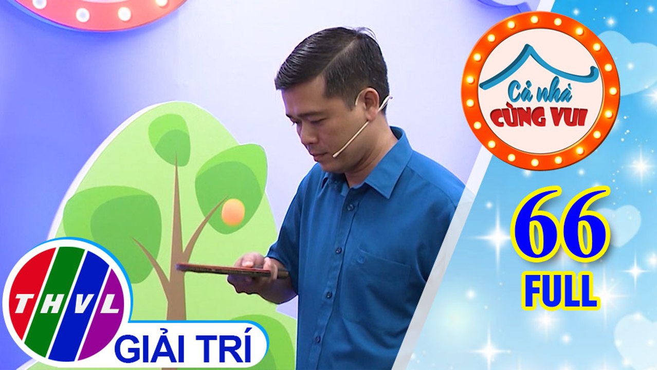 Cả Nhà Cùng Vui - Tập 66 FULL