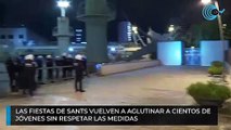 Las fiestas de Sants vuelven a aglutinar a cientos de jóvenes sin respetar las medidas