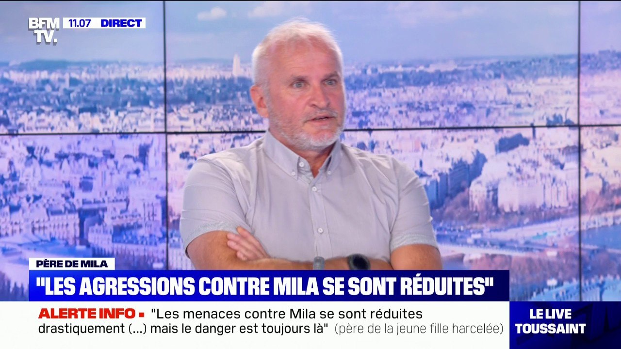 Père de Mila: "les agressions contre Mila se sont réduites drastiquement"