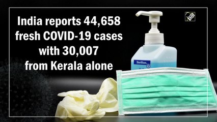 India reports 44,658 new Covid-19 cases as surge in Kerala continues