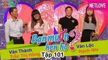 Bạn Muốn Hẹn Hò - Tập 101: Nàng 27 mùa bánh chưng không một mối tình gặp anh bán xăng cực điển trai