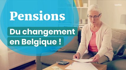 Pensions : du changement en Belgique !