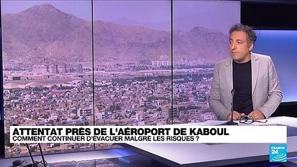 Attentats à l'aéroport de Kaboul : comment continuer d'évacuer malgré les risques ?