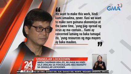MMDA Chairman Abalos, nilinaw na hindi sila umalma sa panukalang mas mahigpit na granular lockdown | 24 Oras