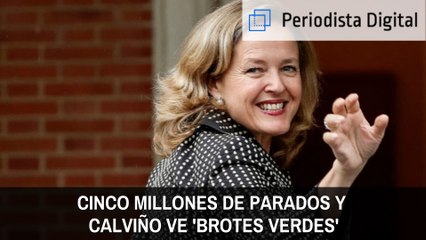 Cinco millones de parados y Calviño ve 'brotes verdes'