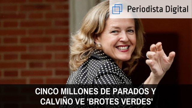 Cinco millones de parados y Calviño ve 'brotes verdes'