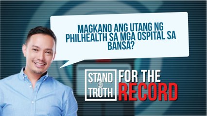 Magkano ang utang ng PhilHealth sa mga ospital ng bansa? | Stand for Truth