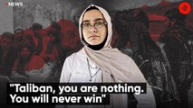 This 20-year old Afghan girl has a strong message for the Taliban: “You will never win”