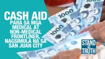 Cash aid para sa mga medical at non-medical frontliner, nagsimula na sa San Juan City | Stand for Truth