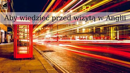 Co wiedzieć przed wizytą w Anglii