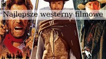 Najlepsze westerny filmowe wszechczasów