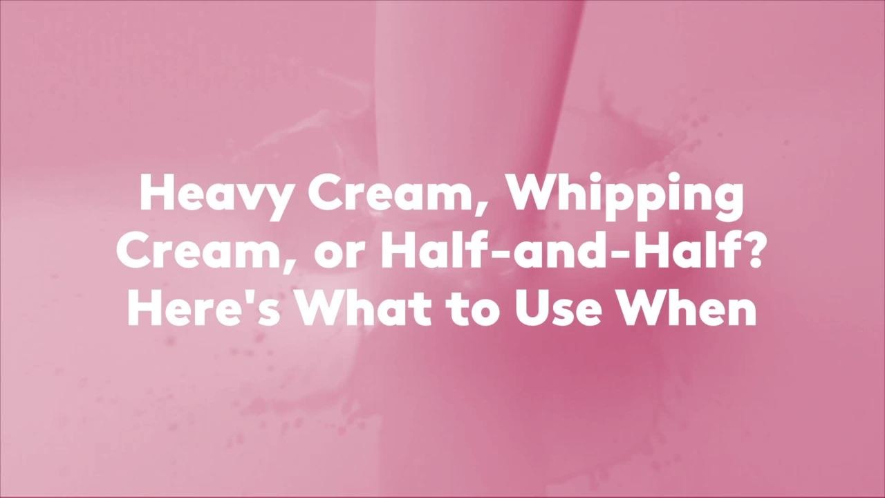 Heavy Cream, Whipping Cream, or HalfandHalf? Here's What to Use When