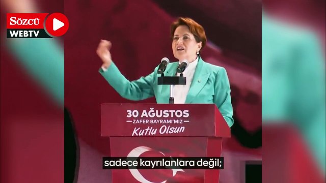 Akşener, dün akşamki konuşmasından bir kesit paylaşarak, vatandaşlara söz verdi