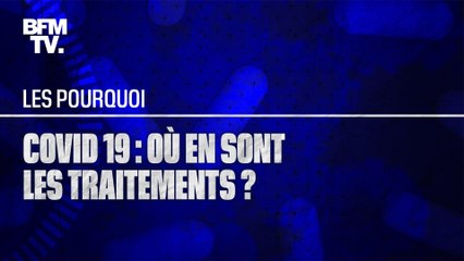 Covid-19 : où en sont les traitements ?