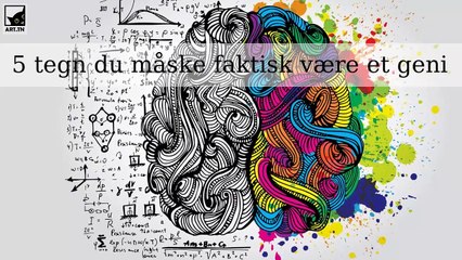 5 tegn du måske faktisk være et geni