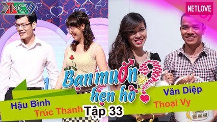 Bạn Muốn Hẹn Hò - Tập 33: Thanh niên triết lý muốn sống thử đụng ngay bạn gái nhà gia giáo cực khó