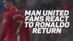 'We're going to win the league!' Man United fans convinced of title success after Ronaldo returns