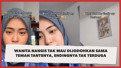 Wanita Nangis Tak Mau Dijodohkan Sama Teman Tantenya, Endingnya Tak Terduga