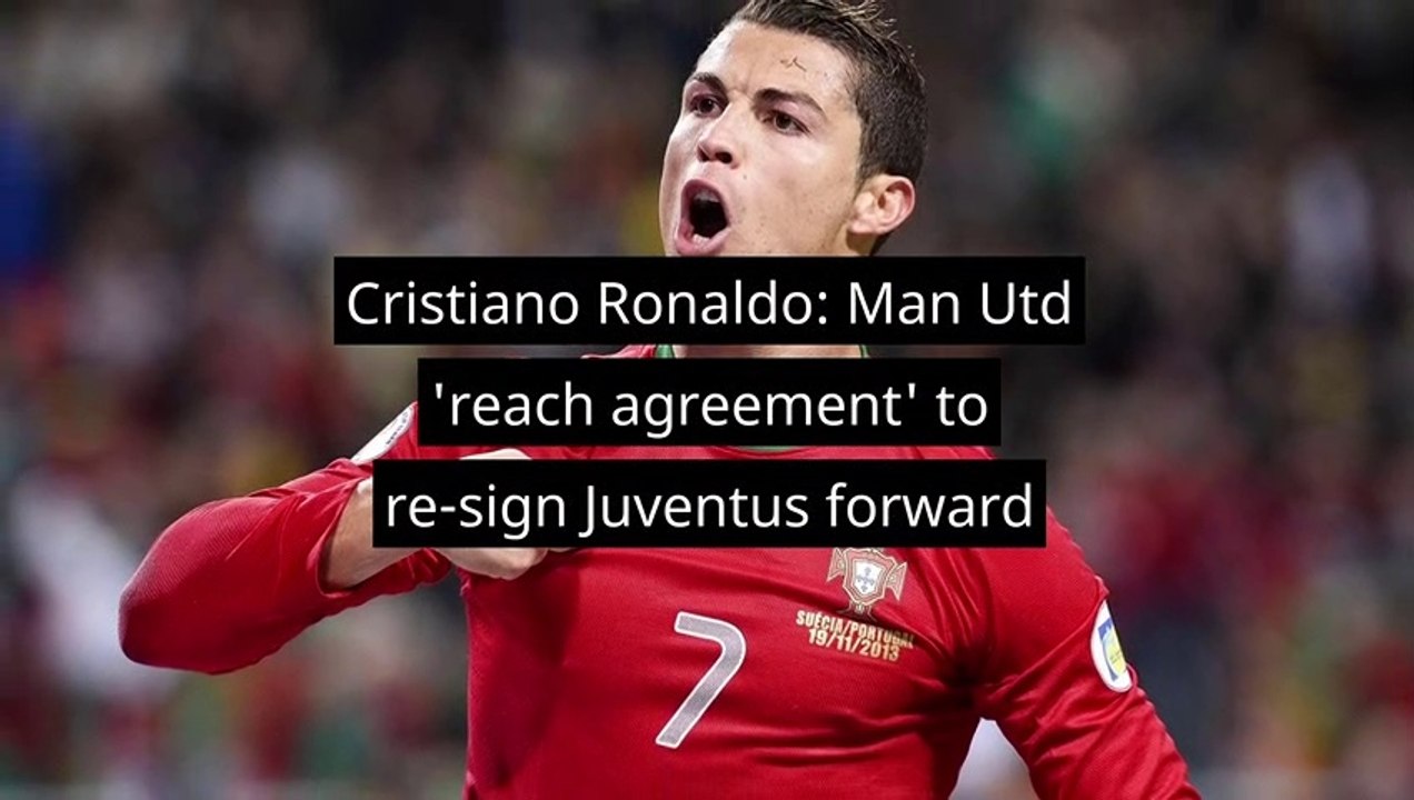 Cristiano Ronaldo: Man Utd 'Reach Agreement' To Re-sign Juventus Forward