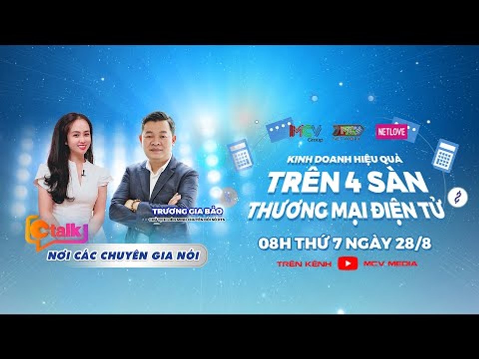CTalk Tập 20 IChuyên gia TRƯƠNG GIA BẢO và phân tích KINH DOANH HIỆU QUẢ trên SÀN THƯƠNG MẠI ĐIỆN TỬ