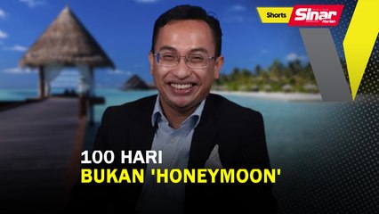 SHORTS: 100 hari bukan 'honeymoon'