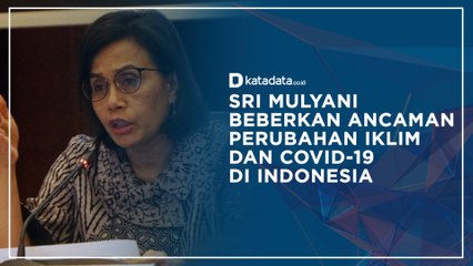 Sri Mulyani: Perubahan Iklim dan Covid-19 Jadi Ancaman RI