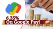 Fixed Deposit Investment On Google Pay? Tech Giant Working With API Provider!