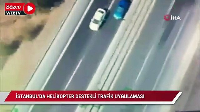 İstanbul’da helikopter destekli trafik uygulaması: 22 araç sürücüsüne 7 bin 740 lira ceza