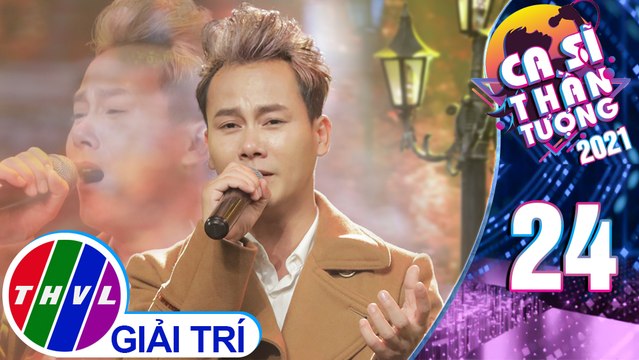 Ca sĩ thần tượng Mùa 4 - Tập 24: Thương hoài ngàn năm - Văn Tâm (Hóa thân: Đàm Vĩnh Hưng)