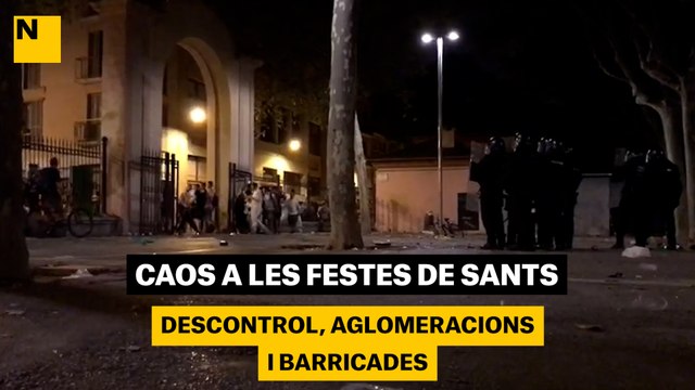 Divendres caòtic a les Festes de Sants: descontrol, aglomeracions i barricades