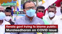 Kerala govt trying to blame public: Muraleedharan on Covid-19 issue