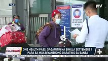 One Health Pass para sa health declaration ng mga byaherong papasok sa Pilipinas, gagamitin na simula Setyembre 1