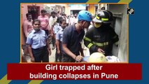 Girl trapped after building collapses in Pune