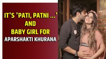 It's 'Pati, Patni ...' and baby girl for Aparshakti Khurana