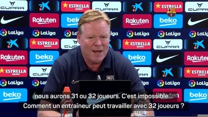 Barcelone - Koeman : "Je ne peux pas travailler avec 32 joueurs"