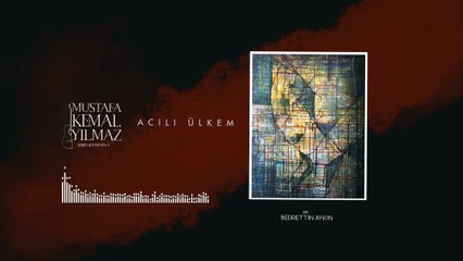 Mustafa Kemal Yılmaz -  Acılı Ülkem (Official Audio)