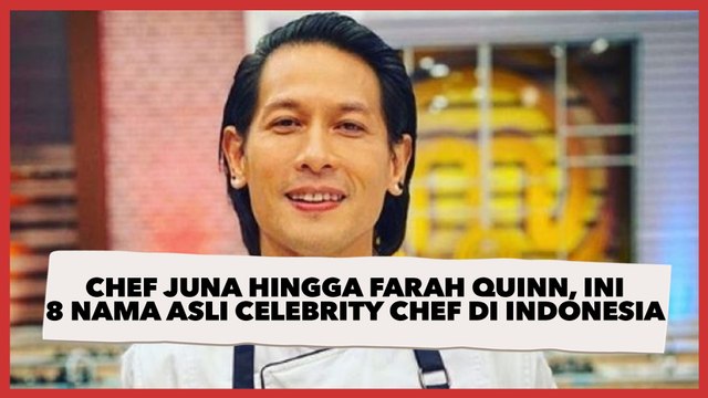 Chef Juna hingga Farah Quinn, Ini 8 Nama Asli Celebrity Chef di Indonesia