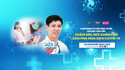 HOT LIVESTREAM BÁC SĨ NÓI GÌ  CHỦ ĐỀ “CHĂM SÓC SỨC KHỎE SẢN PHỤ TRONG MÙA DỊCH COVID-19”