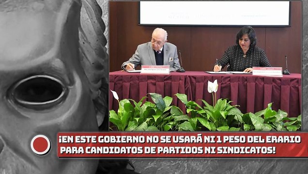 ¡En este gobierno no se usará ni 1 peso del erario para impulsar a candidatos, ni de partidos ni sindicatos!