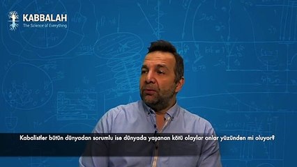 Kabalistler bütün dünyadan sorumlu ise dünyada yaşanan kötü olaylar onlar yüzünden mi oluyor?