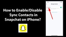 How to Enable/Disable Sync Contacts in Snapchat on iPhone?