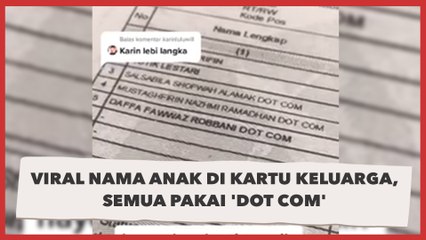 Viral Nama Anak di Kartu Keluarga, Semua Pakai 'Dot Com'