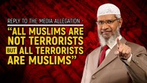 Reply to the Media Allegation - All Muslims are not Terrorists but all Terrorists are Muslims