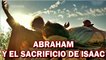 ABRAHAM Y EL SACRIFICIO DE ISAAC