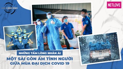 Camera Cận Cảnh 2021 - Tập 02: Các nhóm thiện nguyện cứu trợ mùa dịch