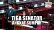 Tiga senator angkat sumpah ahli Dewan Negara